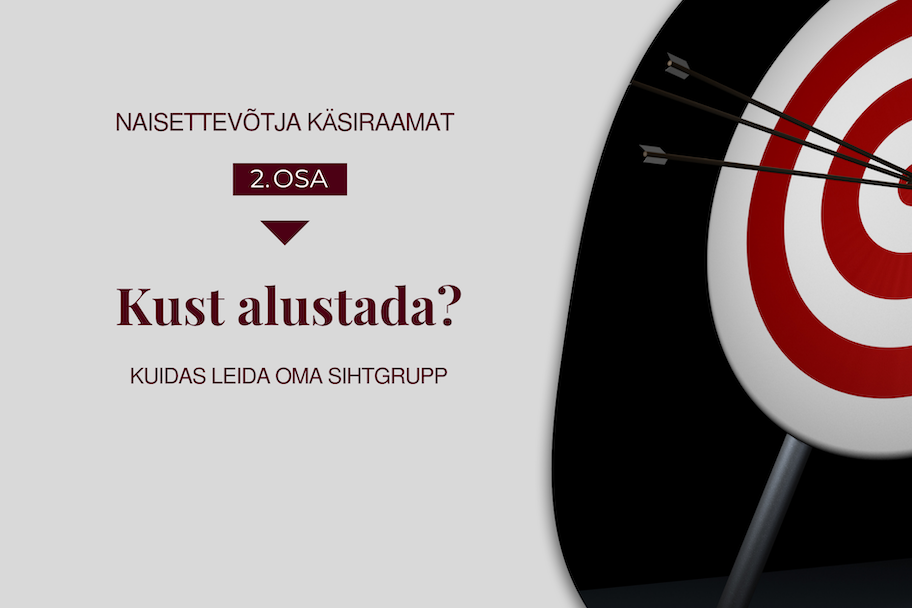 Naisettevõtja käsiraamat_2_osa_kuidas_leida_oma_sihtgrupp